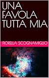  UNA FAVOLA TUTTA MIA (Italian Edition)