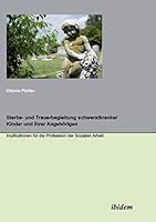 Sterbe- und Trauerbegleitung schwerstkranker Kinder und ihrer Angehörigen: Implikationen für die Profession der Sozialen Arbeit 3838202392 Book Cover