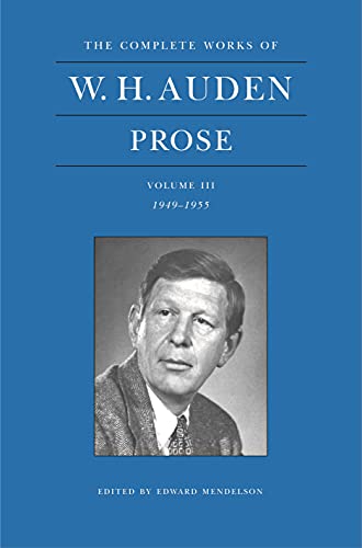 W. H. Auden Prose Volume 3 (1949-1955): 1949-1955 Vol 3