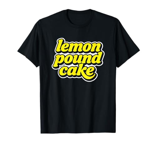 Lemon Pound Cake T-Shirt