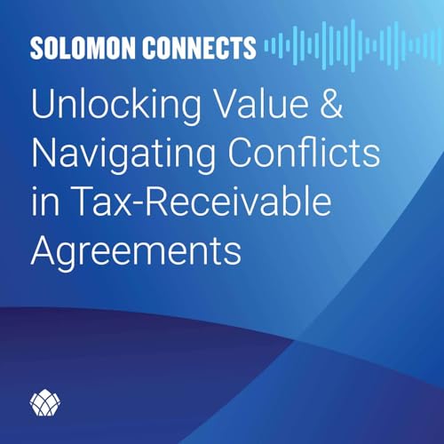 Unlocking Value & Navigating Conflicts in Tax Receivable Agreements