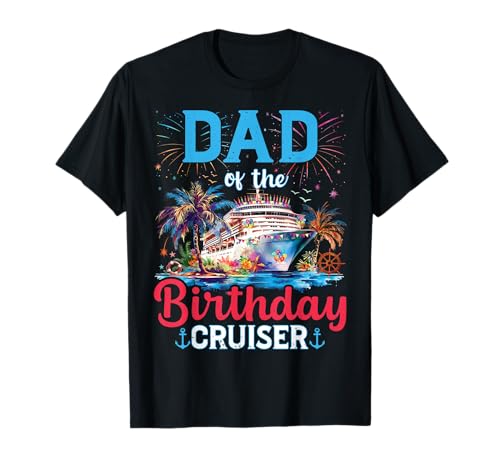 Dad Of The Birthday Cruiser divertente crociera regali di compleanno Maglietta