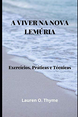 A VIVER NA NOVA LEMÚRIA: Exercícios, Práticas e Técnicas (Portuguese Edition)