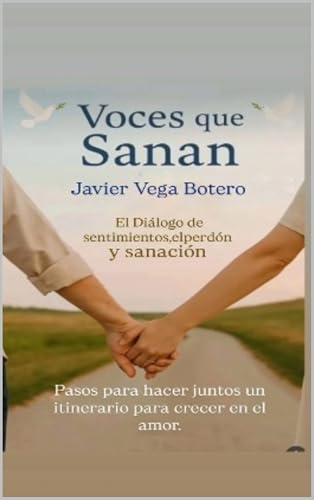 VOCES QUE SANAN: El dialogo de sentimientos, el perdón y la sanación (Espiritualidad conyugal nº 1)