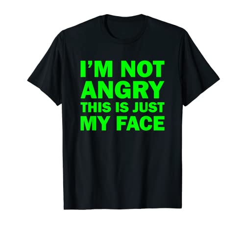 I'm Not Angry This Is Just My Face Camiseta