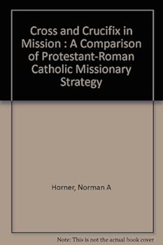 Hardcover Cross and crucifix in mission;: A comparison of Protestant-Roman Catholic missionary strategy Book