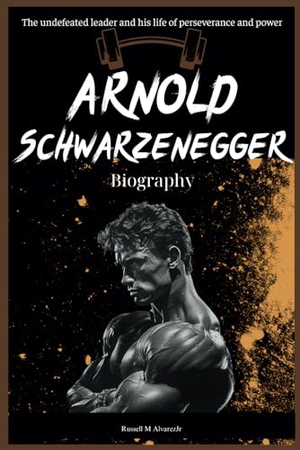 Arnold Schwarzenegger Biography: A Life of Perseverance