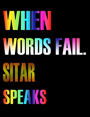 When Words Fail. Sitar Speaks: Blank Sheet Sitar Music Notebook,Manuscript Staff paper for Notes.Black Cover Composition Notebook 13 Staves, 8.5 x 11, 110 pages.GIFT FOR Sitar STUDENTS