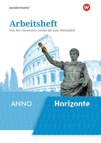 Horizonte / ANNO - Ausgabe 2020: Arbeitsheft 2: Von der römischen Antike bis zum Mittelalter: Von der römischen Antike bis zum Mittelalter. Ausgabe 2020 (Horizonte / ANNO: Arbeitshefte - Ausgabe 2020)