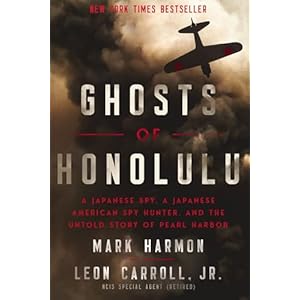 Ghosts of Honolulu: A Japanese Spy, A Japanese American Spy Hunter, and the Untold Story of Pearl Harbor Paperback – August 27, 2024