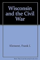 Wisconsin and the Civil War B0007ENXOO Book Cover