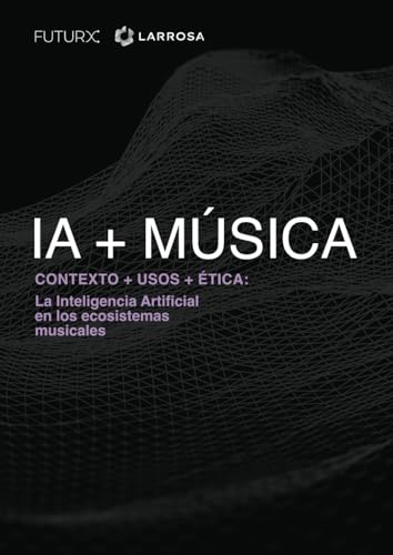 IA + MÚSICA: La Inteligencia Artificial en los ecosistemas musica...