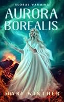 Aurora Borealis Global Warming: A Nordic fantasy novel (The Aurora Borealis Series) 8269290734 Book Cover
