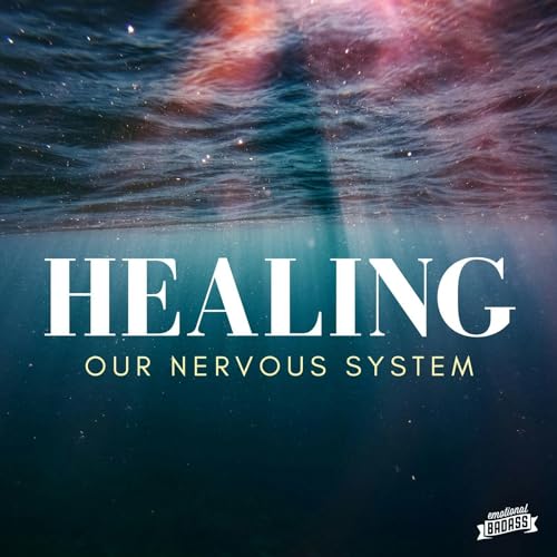Heal your Nervous System with Emotional Strength Training and this Mental Health Guide Podcast Por  arte de portada