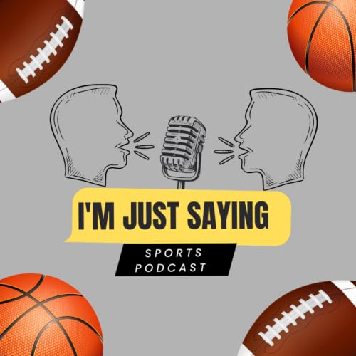 『I'm Just Saying Sports Podcast』のカバーアート
