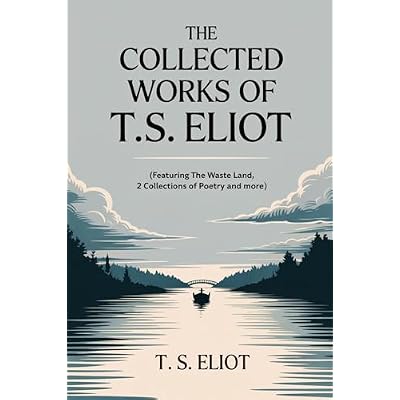 The Collected Works of T.S. Eliot