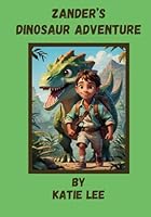 Zander's Dinosaur Adventure B0CS6WJC3Q Book Cover