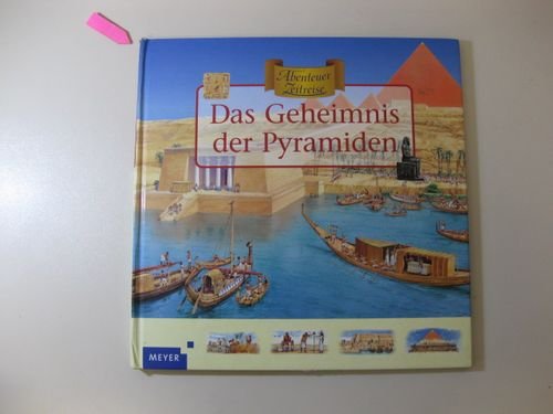 Das Geheimnis der Pyramiden (Meyers - Abenteuer Zeitreise)