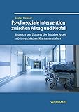 Psychosoziale Intervention zwischen Alltag und Notfall: Situation und Zukunft der Sozialen Arbeit in österreichischen Krankenanstalten (Internationale Hochschulschriften)