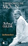 I Swallowed the Moon: The Poetry of Gulzar