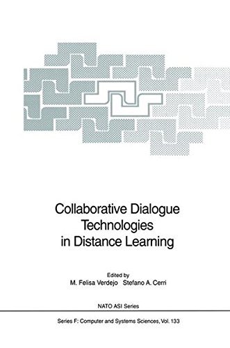 Collaborative Dialogue Technologies in Distance Learning: Proceedings of the NATO Advanced Research Workshop on Collaborative Dialogue Technologies in ... 1993 (NATO ASI Subseries F: Book 133)