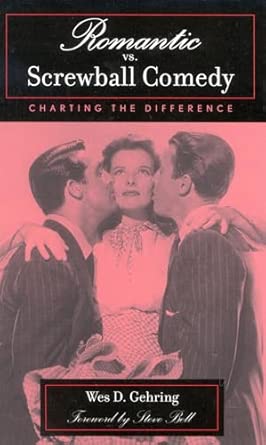 Romantic vs. Screwball Comedy: Charting the Difference Annotated Edition book cover