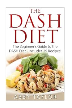 Paperback The DASH Diet The Beginner's Guide to the DASH Diet ? Includes 25 Recipes! Book