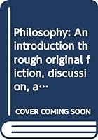 Philosophy: An introduction through original fiction, discussion, and readings 0394362896 Book Cover