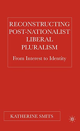 Reconstructing Post-Nationalist Liberal Pluralism: From Interest to Identity