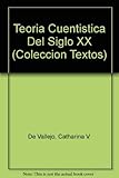 Teoria Cuentistica Del Siglo XX (Coleccion Textos) (Spanish and English Edition)