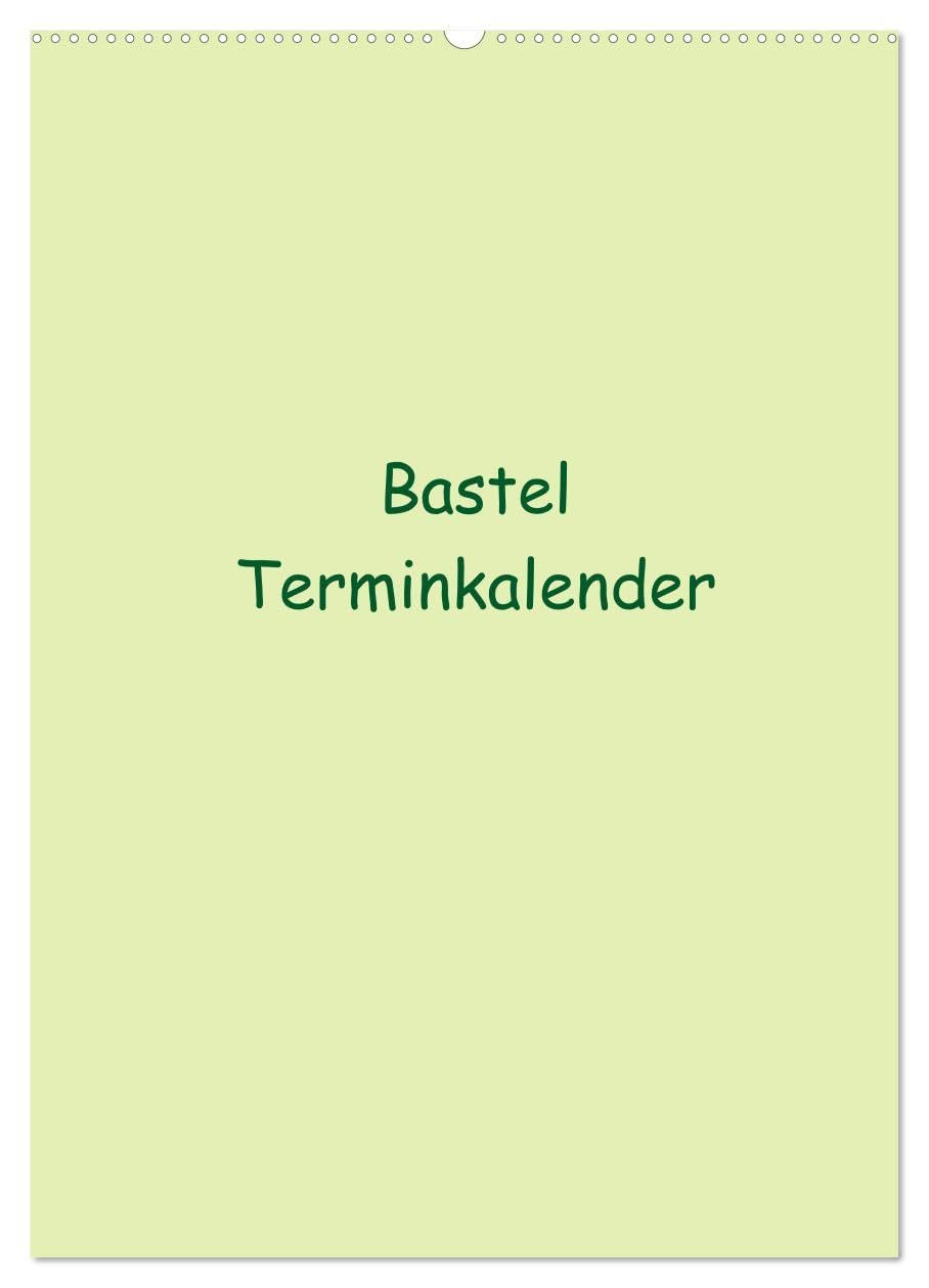 Bastel Terminkalender (Wandkalender 2026 DIN A2 hoch), CALVENDO Monatskalender: Termine haben wir alle! Dieser Bastel Kalender bietet die Möglichkeit ... Ideen freien Lauf zu lassen (CALVENDO Hobbys)