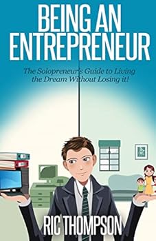 Paperback Being An Entrepreneur: The Solopreneur's Guide to Living the Dream Without Losing it! Book