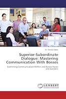 Superior-Subordinate Dialogue: Mastering Communication With Bosses 6200460183 Book Cover