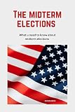 The midterm elections : What u need to know about midterm elections