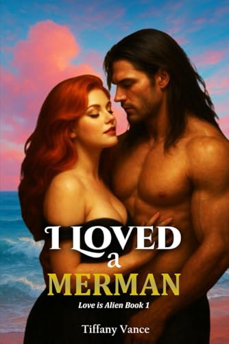 I Loved a Merman: Love is Alien Book 1