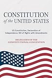Constitution of the United States: US Constitution, Declaration of Independence, Bill of Rights with Amendments