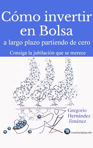 Cómo invertir en Bolsa a largo plazo partiendo de cero : Consigue la jubilación que te mereces con los DIVIDENDOS