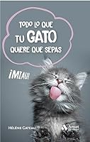 Todo lo que tu gato quiere que sepas 841934186X Book Cover