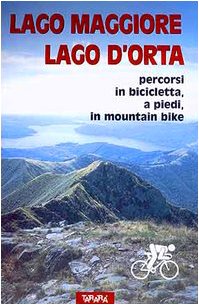 Lago Maggiore, Lago d'Orta. Percorsi in bicicletta, a piedi, in mountain bike