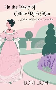 Paperback In the Way of Other Rich Men: A Pride and Prejudice Variation Book