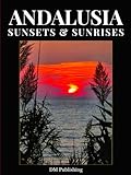 Andalusia Sunsets & Sunrises: A Coffee Table Photo Book of Golden...