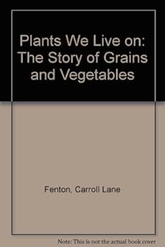 Hardcover Plants We Live on: The Story of Grains & Vegetables Book