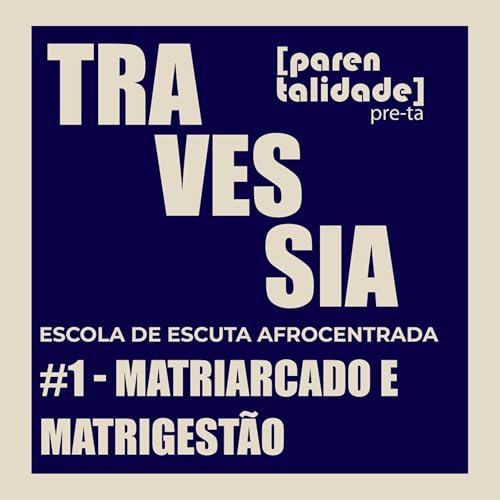 TRAVESSIA #1 - Matriarcado e Matrigestão