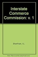Interstate Commerce Commission: v. 1 006107733X Book Cover