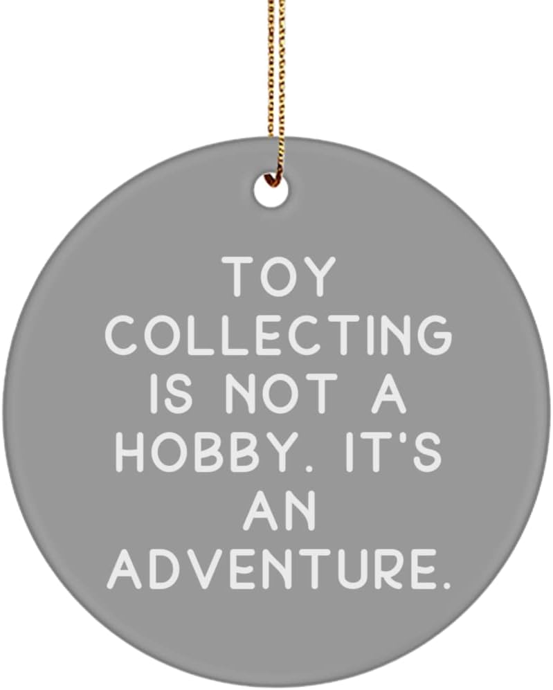 Unique Toy Collecting Gifts, Toy Collecting is not a Hobby. It's an Adventure., Toy Collecting Circle Ornament from