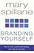 Branding Yourself: How to Look, Sound & Behave Your Way to Success