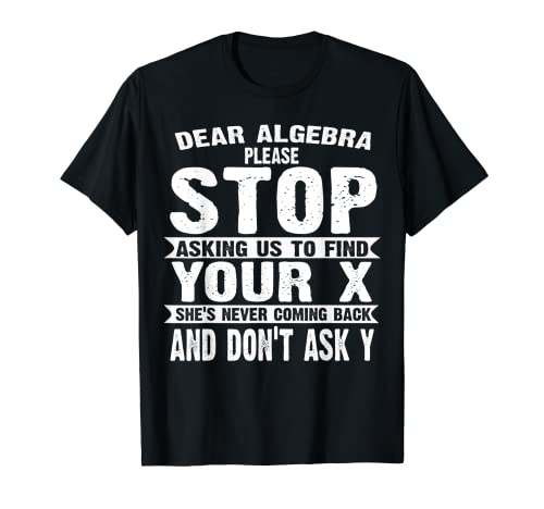 Camisetas divertidas de matemáticas - Regalos para los amantes de las matemáticas - Dear Algebra Camiseta