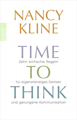 Time to think: Zehn einfache Regeln für eigenständiges Denken und gelungene Kommunikation