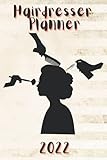  Hairdresser Planner 2022: Calendar. Book scheduler. Weekly Planner. Lots Of Space For Notes