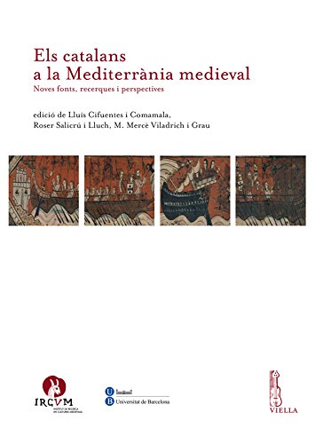 Els catalans a la Mediterrània medieval: Noves fonts, recerques i perspectives (Catalan Edition)